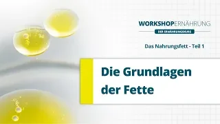 FETT (1/6): Grundlagen und Biochemie, gesättigte und ungesättigte Fettsäuren | Workshop Ernährung