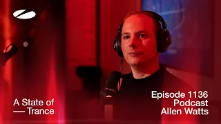 Allen Watts - A State of Trance Episode 1136 Podcast