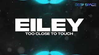 Too Close To Touch - Eiley [HD]