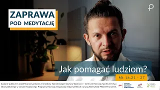 ZAPRAWA [Mt 16, 21 -27] Jak pomagać ludziom?