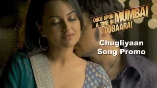 Chugliyaan (45 secs) - Once Upon Ay Time In Mumbai Dobaara