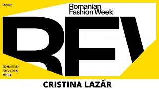 RFW22: CRISTINA LAZAR [The Catwalk - Romanian Fashion Week]