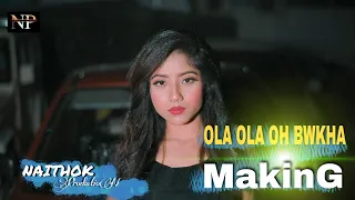 Making Ola Ola || Music video making || Ruai Debbarma || NAITHOK PRODUCTION ||