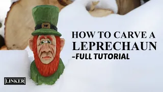 How to Carve A Leprechaun -Full Woodcarving Tutorial