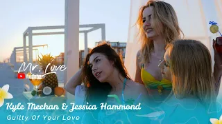 Kyle Meehan & Jessica Hammond - Guilty Of Your Love