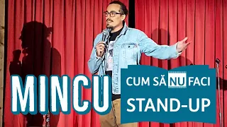 Mincu  | Stand up comedy | Cum să nu faci standup