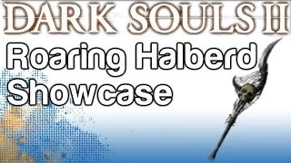 Roaring Halberd Showcase - Boss Soul Weapon Guide - Dark Souls 2 | WikiGameGuides