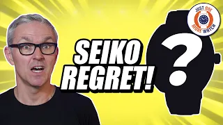 My Biggest Seiko Regret......