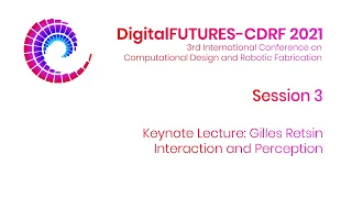 DigitalFUTURES CDRF 2021 - Session 3