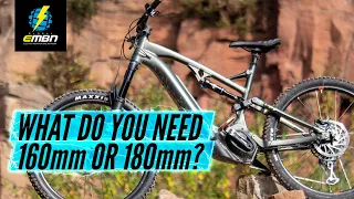 160mm or 180mm? | How Much Travel Do You Actually Need On An E-Mountain Bike?