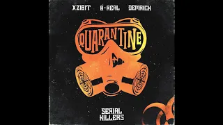 XZIBIT, B-REAL, DEMRICK (SERIAL KILLERS) - QUARANTINE FT. KHARMONY FORTUNE