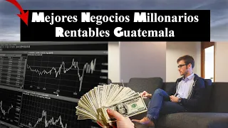 Proyectos Millonarios que Puedes hacer en Guatemala Negocios Rentables!