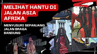 Horornya di Sepanjang Jalan Asia Afrika Banyak Hantu Bergentayangan | Menelusuri Jalan Braga