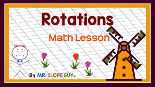 Mastering Rotations and Transformations in Geometry - Math Lesson with Examples by Mr. Slope Guy