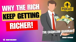 Why The Rich   Keep Getting  Richer! The Cashflow Quadrant Robert Kiyosaki