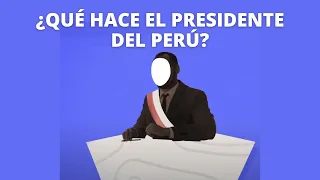 ¿Cuál es el rol del presidente del Perú?