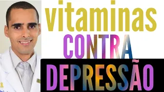 4 vitaminas que evitam depressão e ansiedade