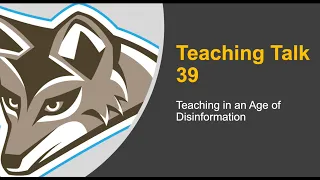 Teaching Talk #39: Teaching in an Age of Disinformation