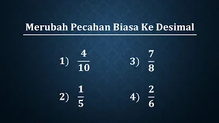 Cara merubah pecahan biasa menjadi pecahan desimal