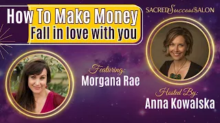 How To Make Money Fall In Love With You with Morgana Rae