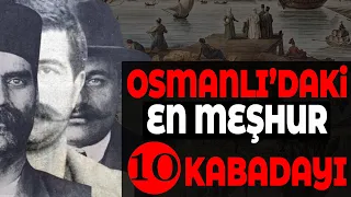 OSMANLI'daki 10 Meşhur  KABADAYI