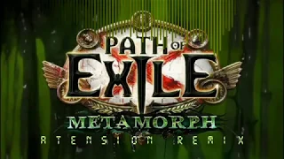 Path of Exile - Metamorph (aTension Remix)