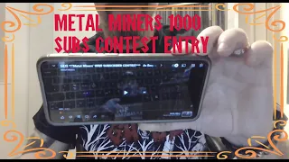 Metal Miners 1k subs contest entry