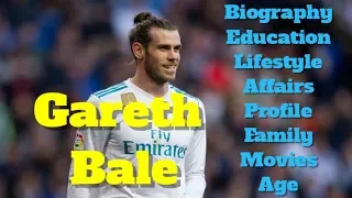 Gareth Bale Biography | Age | Family | Affairs | Movies | Education | Lifestyle and Profile