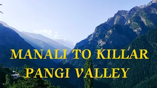 MANALI TO KILLAR|| PANGI VALLEY