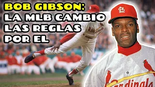 BOB GIBSON:el HOMBRE que CAMBIÓ la MLB