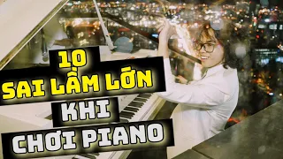 🎵 Mạnh Piano | 10 SAI LẦM LỚN KHI CHƠI PIANO