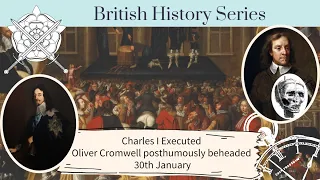 Charles I Executed and Oliver Cromwell Both beheaded on 30th January