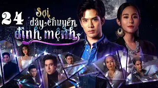 SỢI DÂY CHUYỀN ĐỊNH MỆNH - Tập 24 | Phim Thái Lan Hay Và Kịch Tính Nhất 2024 | Vua Phim Hay