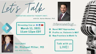 Let's Talk Medication-Assisted Treatment with Dr. Michael Miller!