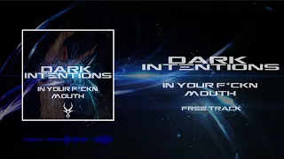 Dark Intentions - In Your F*ckn Mouth