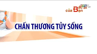 Điều trị chấn thương tủy sống | Bác Sĩ Của Bạn || 2021