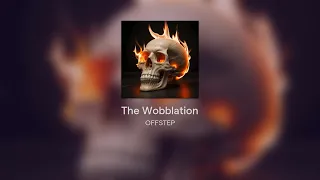 "The Wobblation" (mix) - Offstep