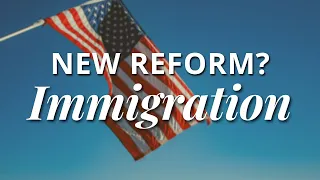 Immigration Changes in the United States? New Immigration Reform?