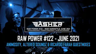 Basher - RAW Power #122 | Animosity, Altered Soundz & Ricardo Farah | Raw Hardstyle Mix June 2021