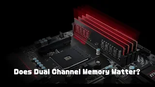 Does Dual Channel Memory Matter?