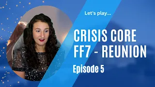 Crisis Core - Reunion: Episode 5 | First Playthrough