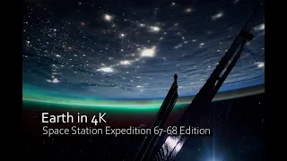 Earth in 4K – Space Station Expedition 67-68 Edition