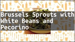 Recipe Brussels Sprouts with White Beans and Pecorino