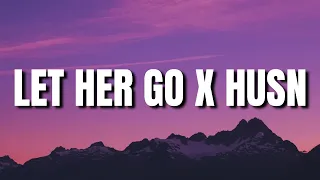 Let Her Go x Husn (Lyrics) | Anuv Jain