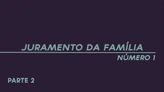 Juramento da Família nº 1 - Parte 2