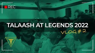 Talaash 3.0 at Legends 2022 | Vlog Series #2