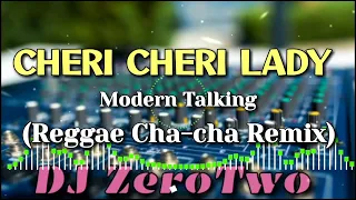 Cheri Cheri Lady (Modern Talking) | Reggae Cha-cha Remix | DJ ZeroTwo