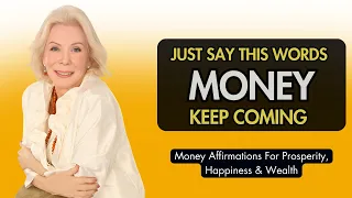 20 Min Money Affirmations For Prosperity, Happiness, and Wealth -louise hay