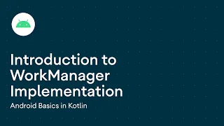 Introduction to WorkManager implementation