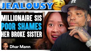 Dhar Mann - MILLIONAIRE Shames Her POOR Sibling, She Instantly Regrets It [reaction]